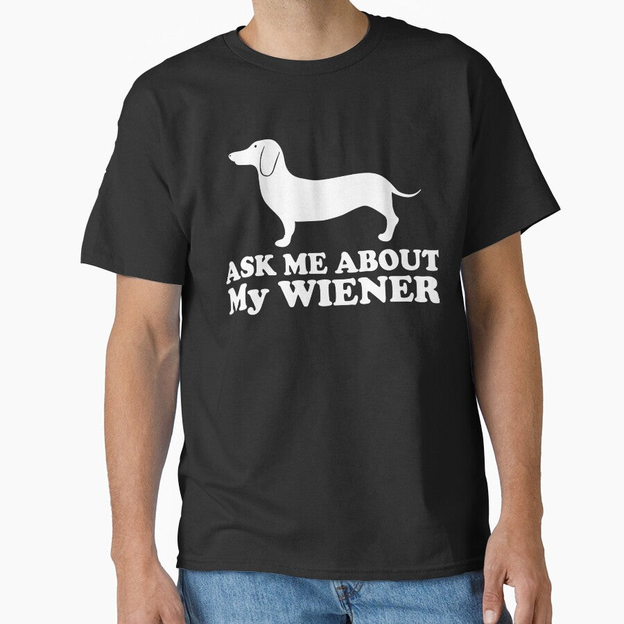 Ask Me About My Wiener Dachshund by URBANBOX