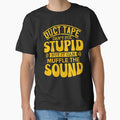 Sarcastic Funny Humor Duct Tape Can’t Fix Stupid But It Can Muffle The Sound by fantasticdesign