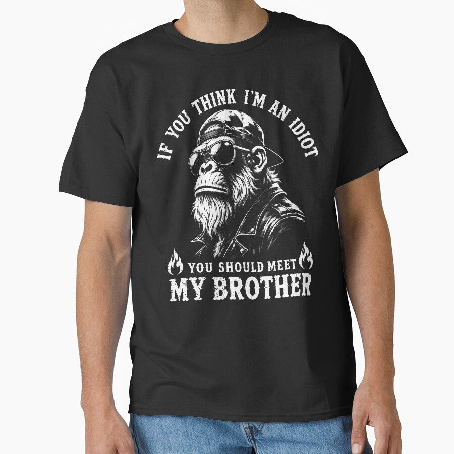 If You Think I'M An Idiot You Should Meet My Brother Monkey by DawnJulie