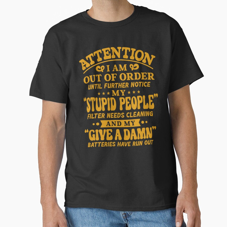 Sarcastic Funny Humor Attention I Am Out Of Order Until Further Notice by fantasticdesign