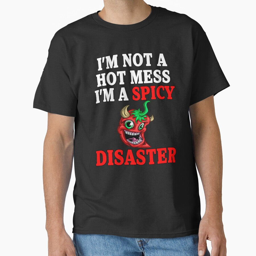 Sarcastic Humor I’m Not A Hot Mess I’m A Spicy Disaster by fantasticdesign