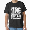 Sarcastic Funny Humor I Don’t Have The Time Or The Crayons To Explain This To You by fantasticdesign