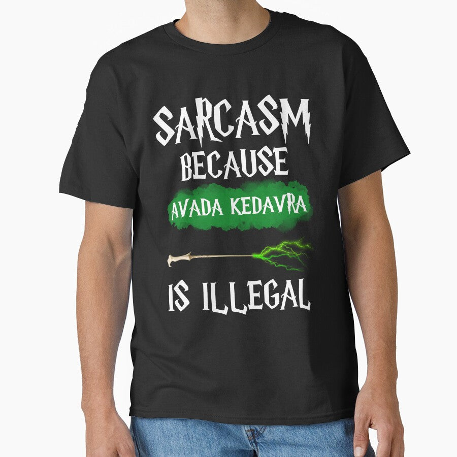 Sarcasm Because Avada Kedavra Is Illegal | Funny quote by Style District