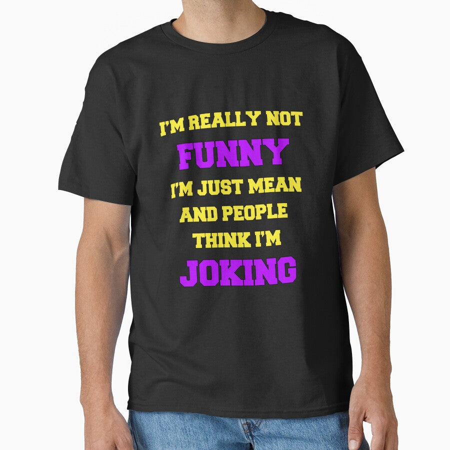 Funny Sarcastic Humor I’m Really Not Funny I’m Just Mean And People Think I’m Joking by fantasticdesign