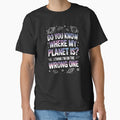 Do You Know Where My Planet Is I Think I'm On the Wrong One by Say It With Ink