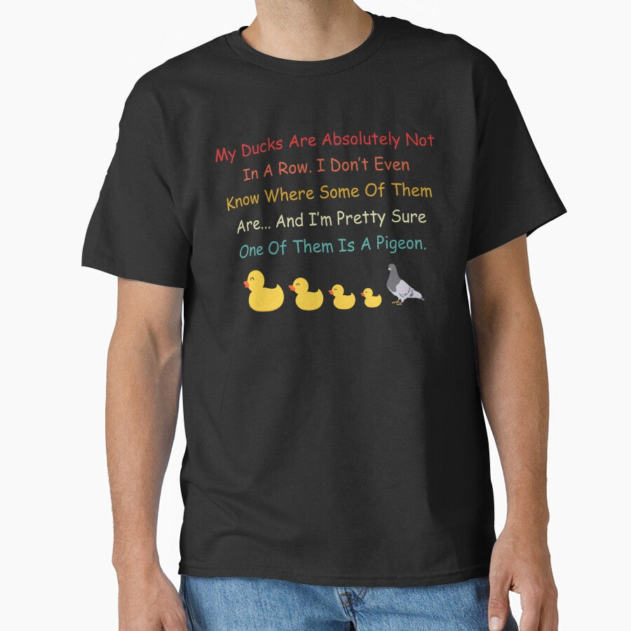 My Ducks Are Absolutely Not In Row - ADHD Humor Shirt - My Ducks Aren’t in Row & One’s a Pigeon by BMLprint ⭐⭐⭐⭐⭐