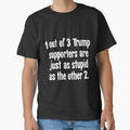 1 Out of 3 Trump Supporters Are Just As Stupid As the Other 2 by Good-Looking Corpse