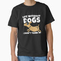 Life Without Dogs I Don't Think So Cute Dog Lover by ricricswert