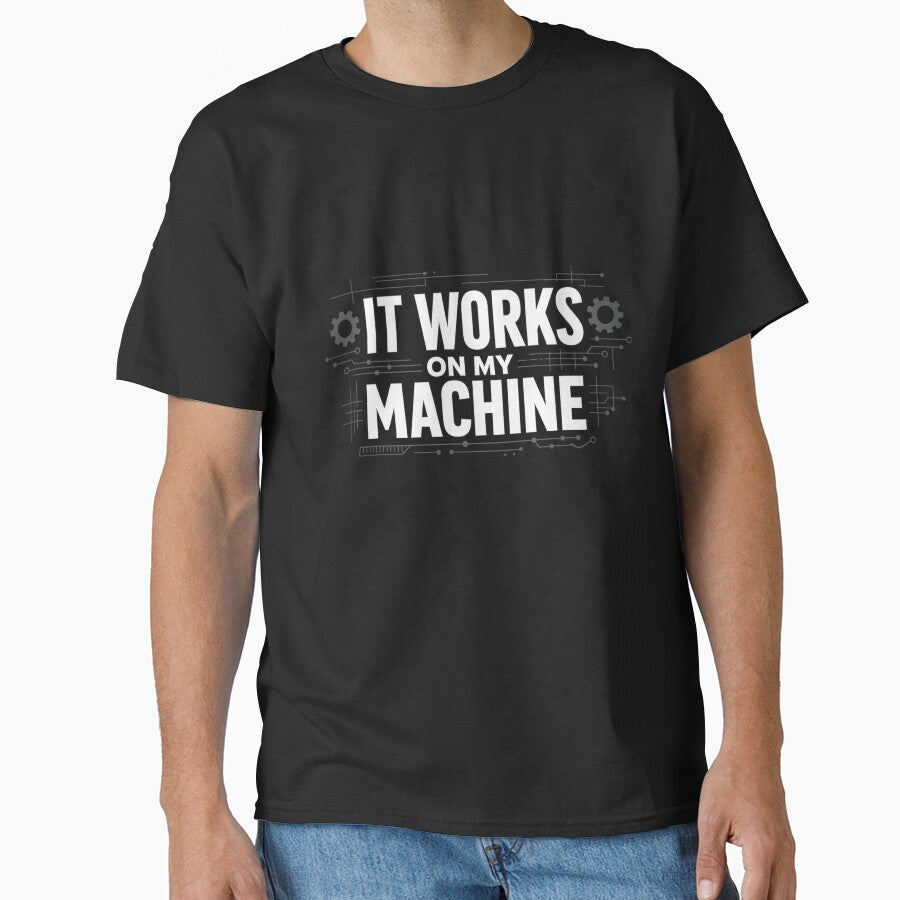 It Works on My Machine – Funny Engineer Shirt for Programmers & Techs by Shadowframe Studios
