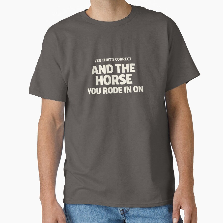 Yes That's Correct And The Horse You Rode In On – Funny Sarcastic Quote Meme by VibeOffline Studio