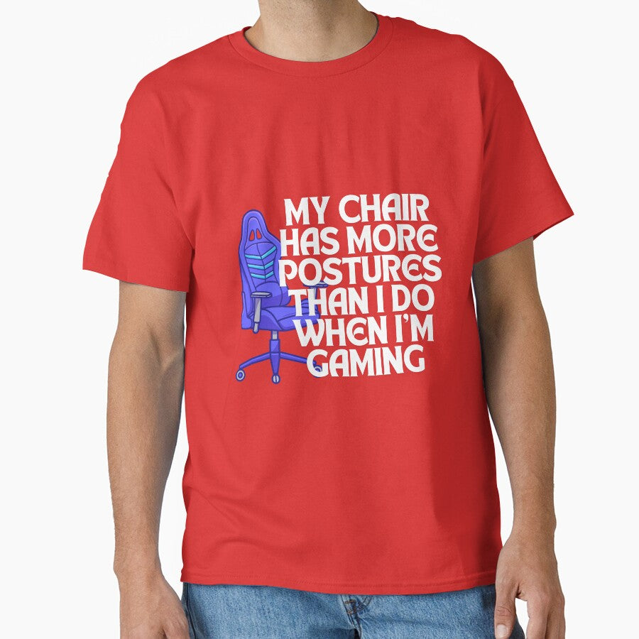My Chair Has More Postures Than I Do | Funny Gaming Quote Tee | Gamer Apparel | Gaming Life Shirt | Gaming Merch by PrintPixDesigns