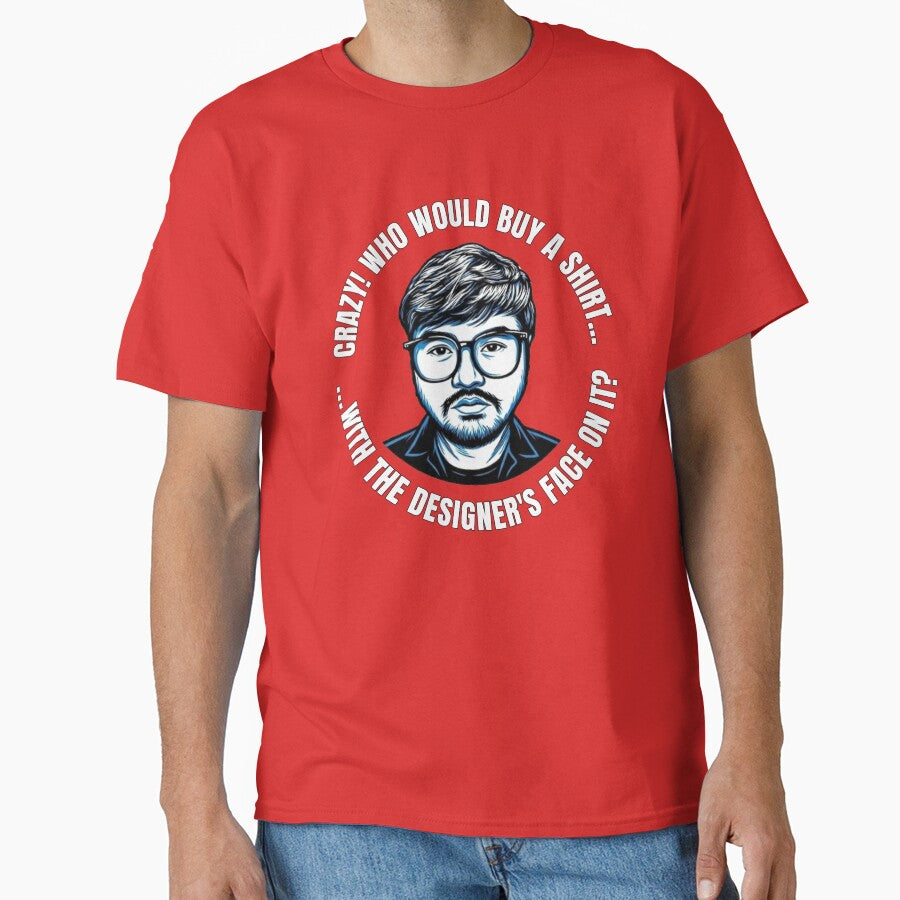 Funny Designer Face Quote T-Shirt by CHERN-CHOM