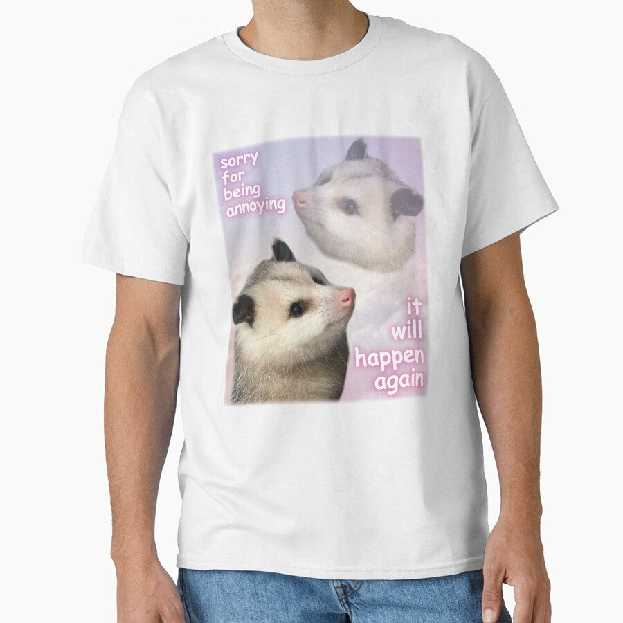 Possum Shirt Sorry For Being Annoying It Will Happen Again Funny Cute Dumb Opossum Graphic Tee Men Women Unisex by BattleGoat