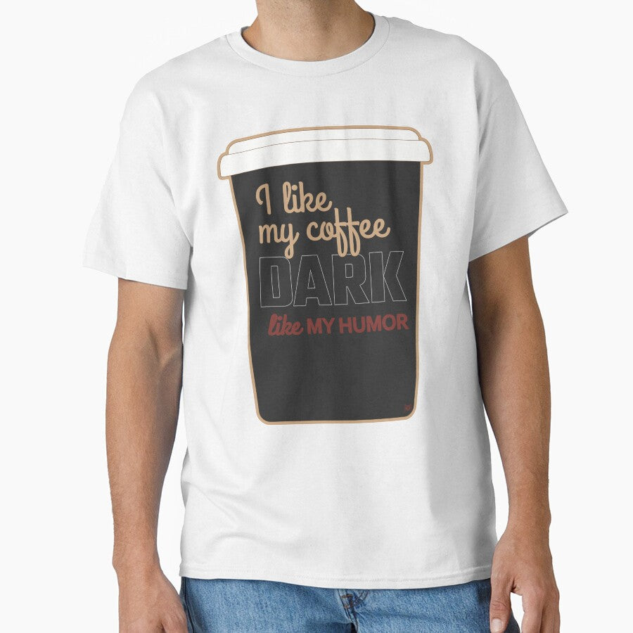 I Like My Coffee Dark Like My Humor - Everyday - Alternative Design With Cup by MoePark
