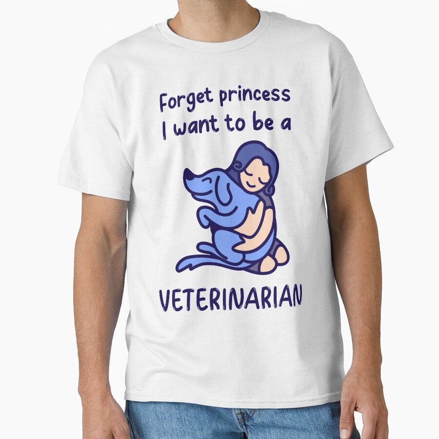 Forget Princess I Want To Be a Veterinarian by FancifulDesign