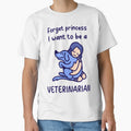 Forget Princess I Want To Be a Veterinarian by FancifulDesign