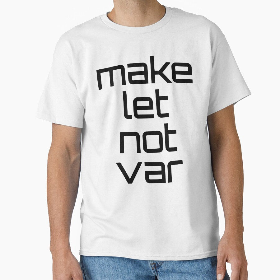 Make let not var - funny gift for web developers by hyggekrog