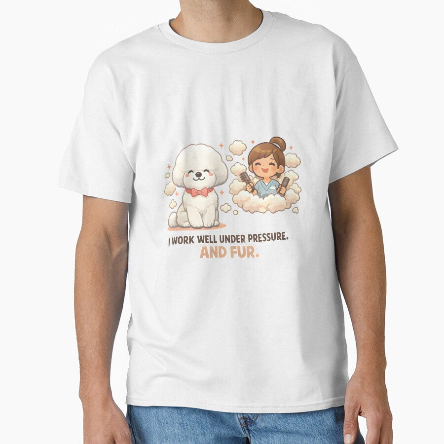 I Work Well Under Pressure and Fur – Funny Dog Groomer & Veterinary Grooming Humor by Bettybee00