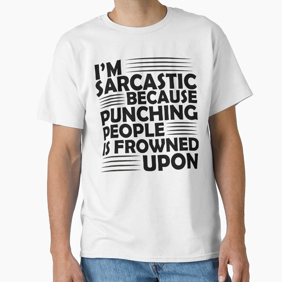I'm Sarcastic Because Punching Is Frowned Upon by BahiaStyle