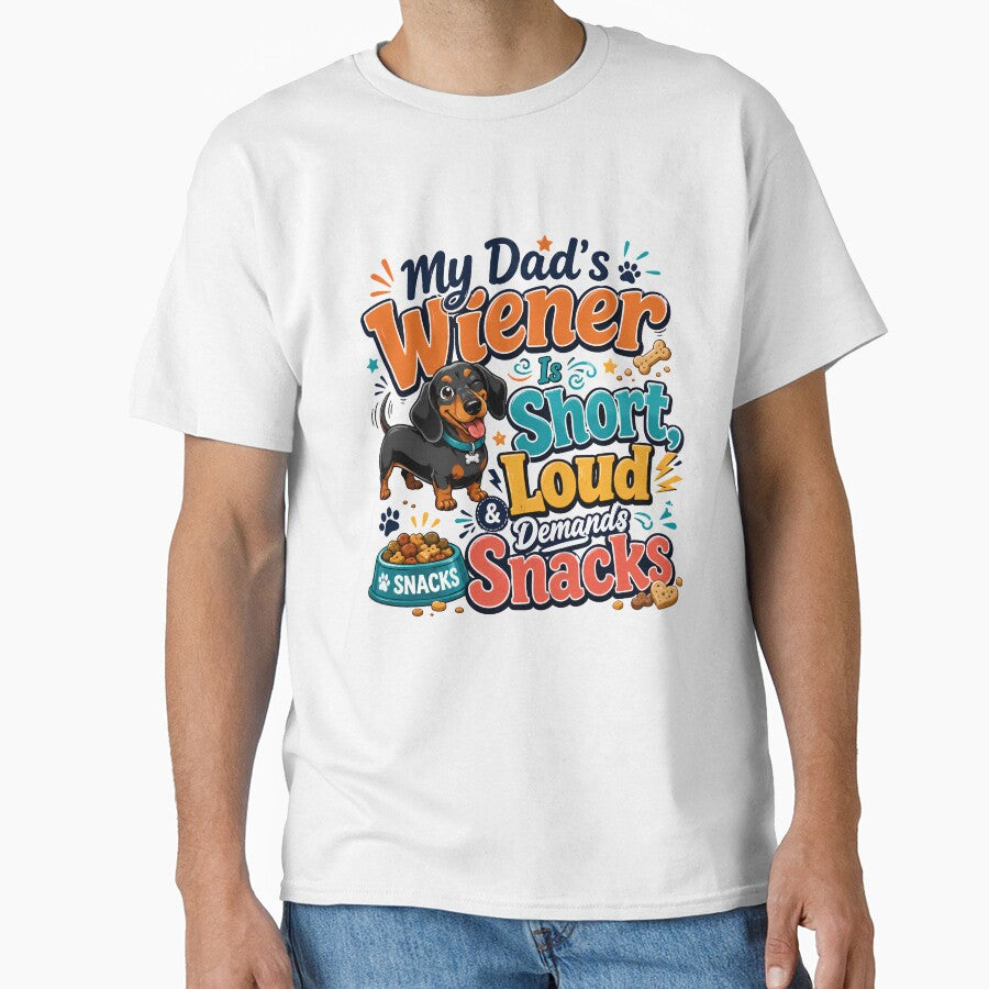 My Dad’s Wiener Is Short Loud And Demands Snacks Funny Dachshund Gift by WHDProduction45