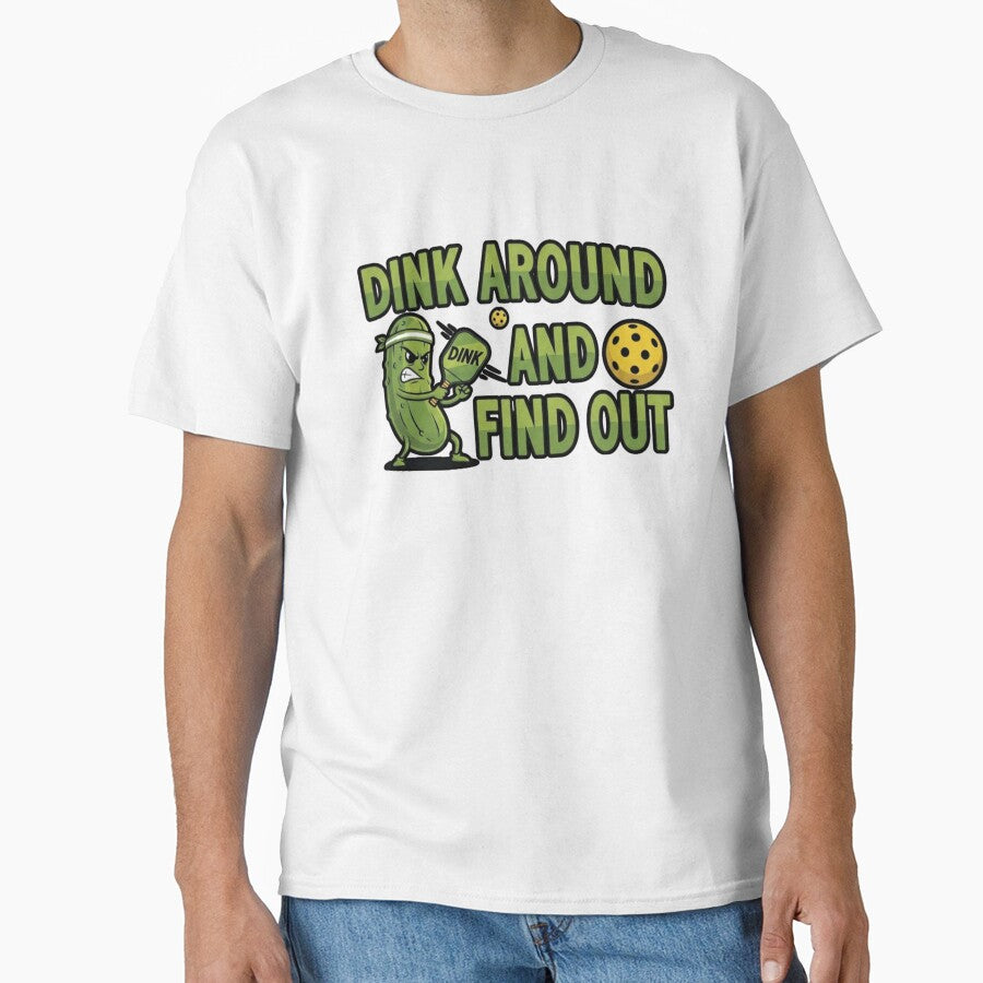 Dinking Around and Finding Out - Funny Pickleball Shirt Gift by FitEnvy