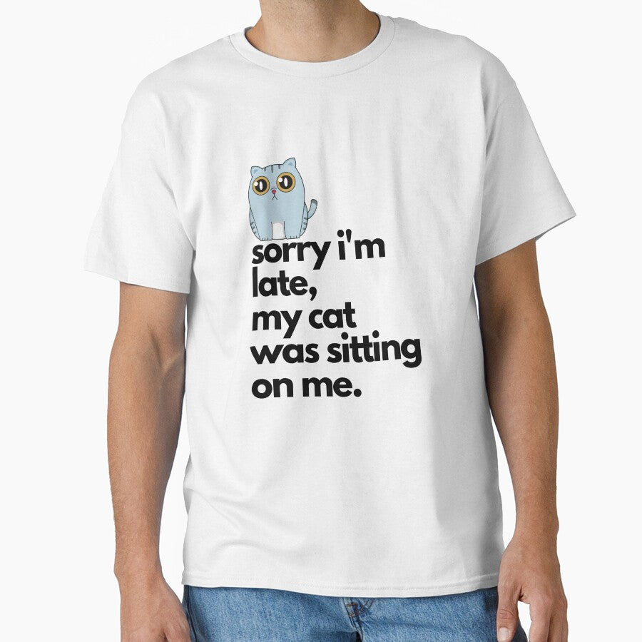 Sorry I'm Late My Cat was Sitting on Me Funny Cat by dencha