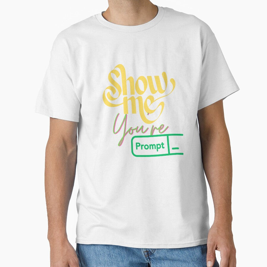 Show Me Your Prompts - Funny AI & Chatbot Enthusiast T-Shirt, Funny Shirt, Valentine Shirt gift, Valentine Day Cut File, gift for Mom, dad gift, gift for birthday Essential T-Shirt by GAIDREDA