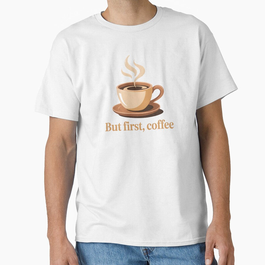 But First Coffee Shirt – Minimalist Coffee Lover T-Shirt, Cozy Caffeine Quote Tee, Modern Coffee Aesthetic by ImaginedSpace7