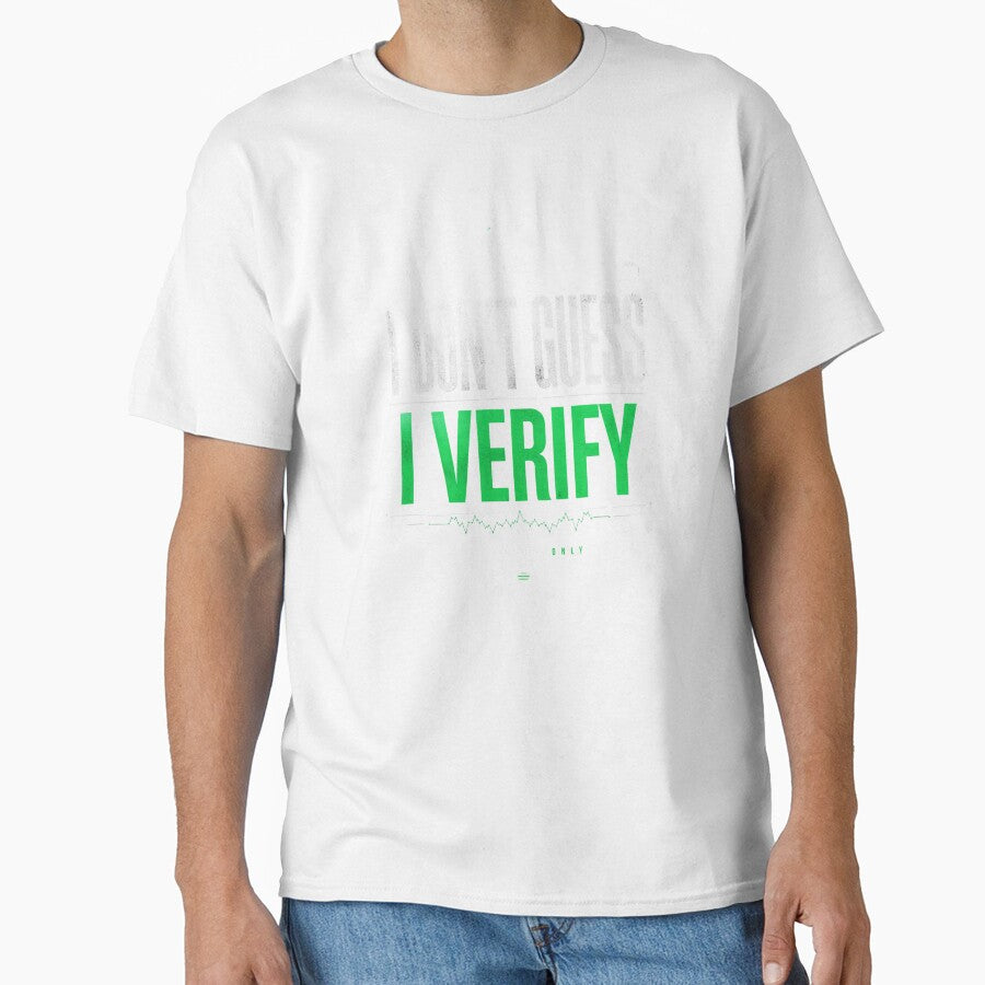 I Don’t Guess I Verify Shirt – Engineer & Data Analyst Humor Tee by IdentityThread