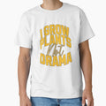I Grow Plants Not Drama Funny Gardening by Bliss Find And Design