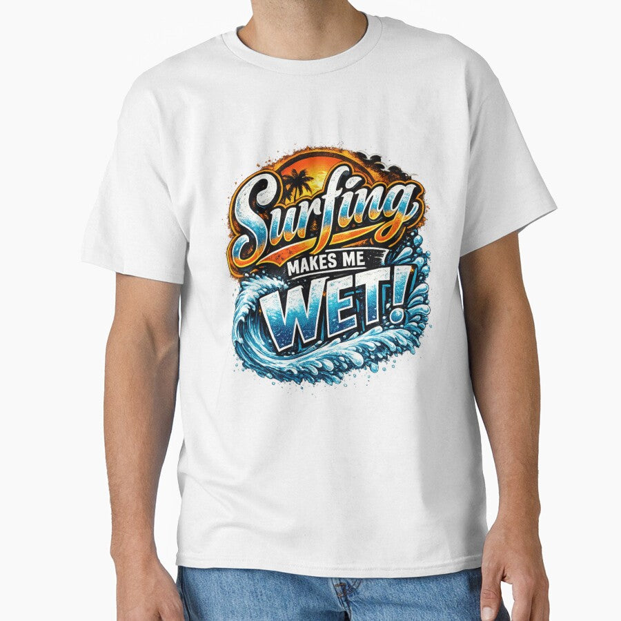 Surfing Makes Me Wet by ttuniques