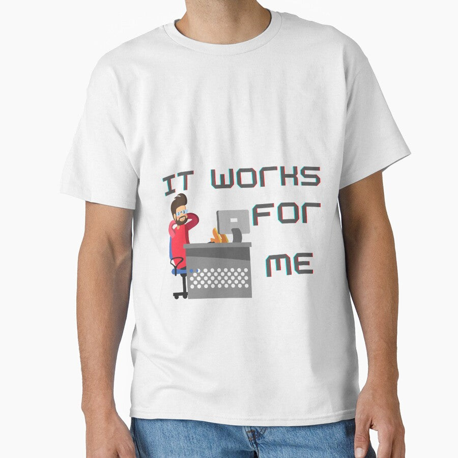 It works for me by LuxProCoolShirt