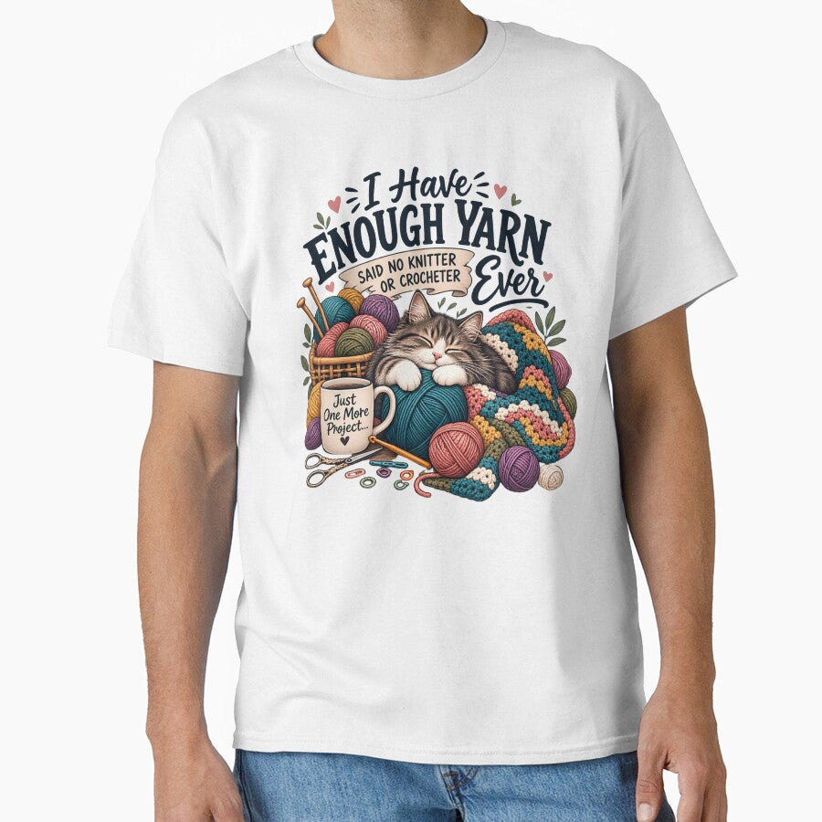 I Have Enough Yarn Said No Knitter or Crocheter Ever | Funny Knitting & Crochet Lover T-Shirt by Canvas Harbor