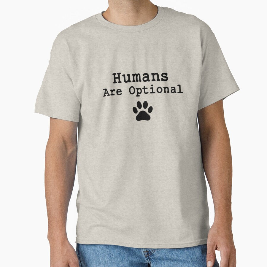 Humans Are Optional Dog Lover Shirt by RVJdesigns