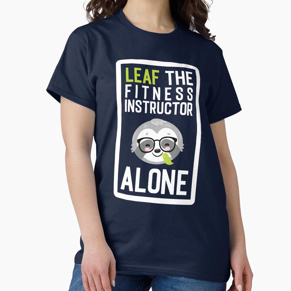 Funny Fitness Instructor Pun - Leaf me Alone - Gifts for Fitness Instructors by betternotes