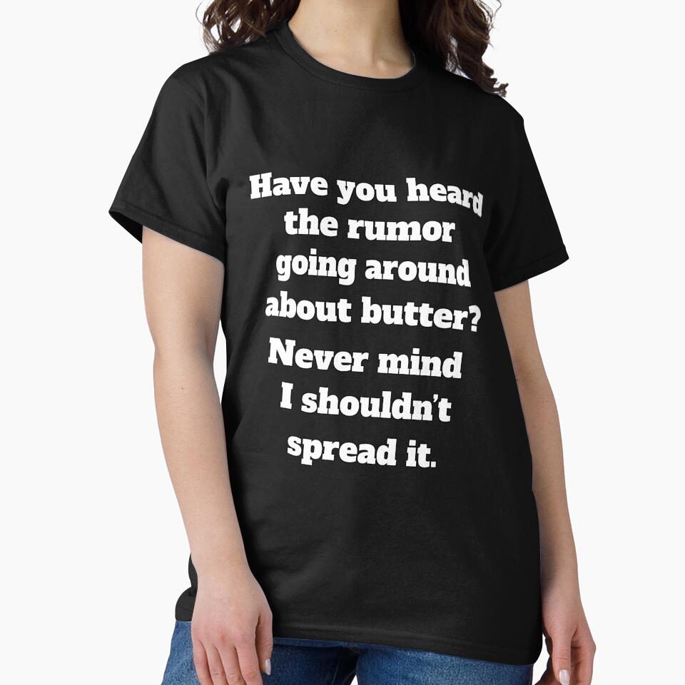 Funny Sarcastic Humor Have You Heard The Rumor Going Around About Butter by fantasticdesign