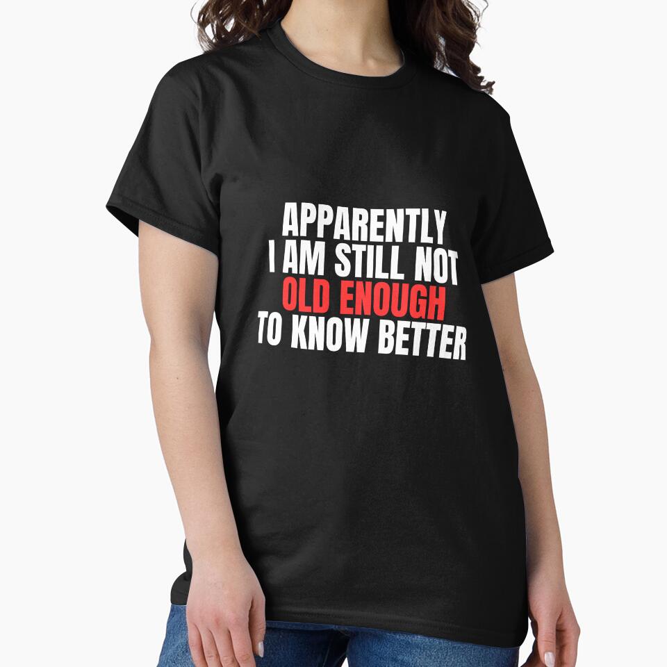 Still Not Old Enough To Know Better by Dondonmart