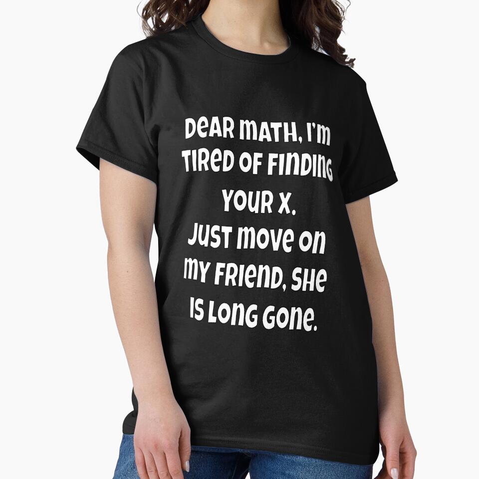 Funny Sarcastic Humor Dear Math, I’m Tired Of Finding Your X by fantasticdesign