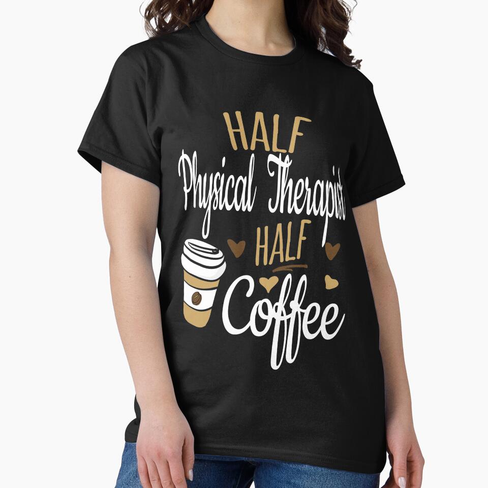 Half Physical Therapist Half Coffee, Funny Physical Therapist by Ripper19