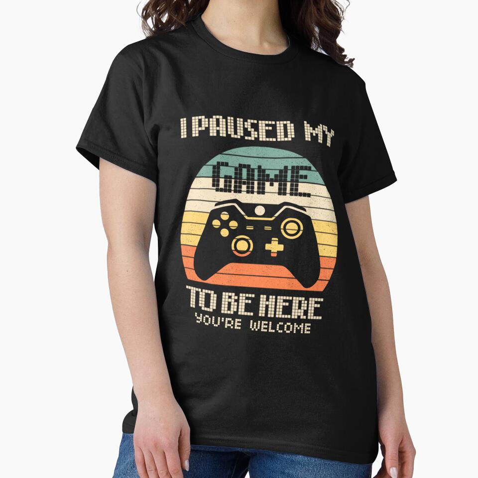 I Paused My Game To Be Here You're Welcome Retro Gamer Gift by taaddison50