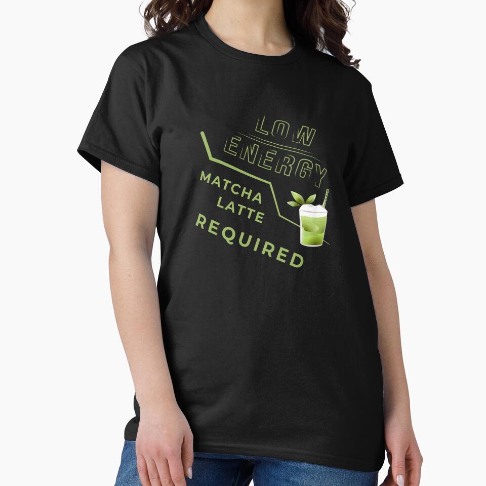 Low Energy Matcha Latte Required – Tea Lover Gift by unique art and design