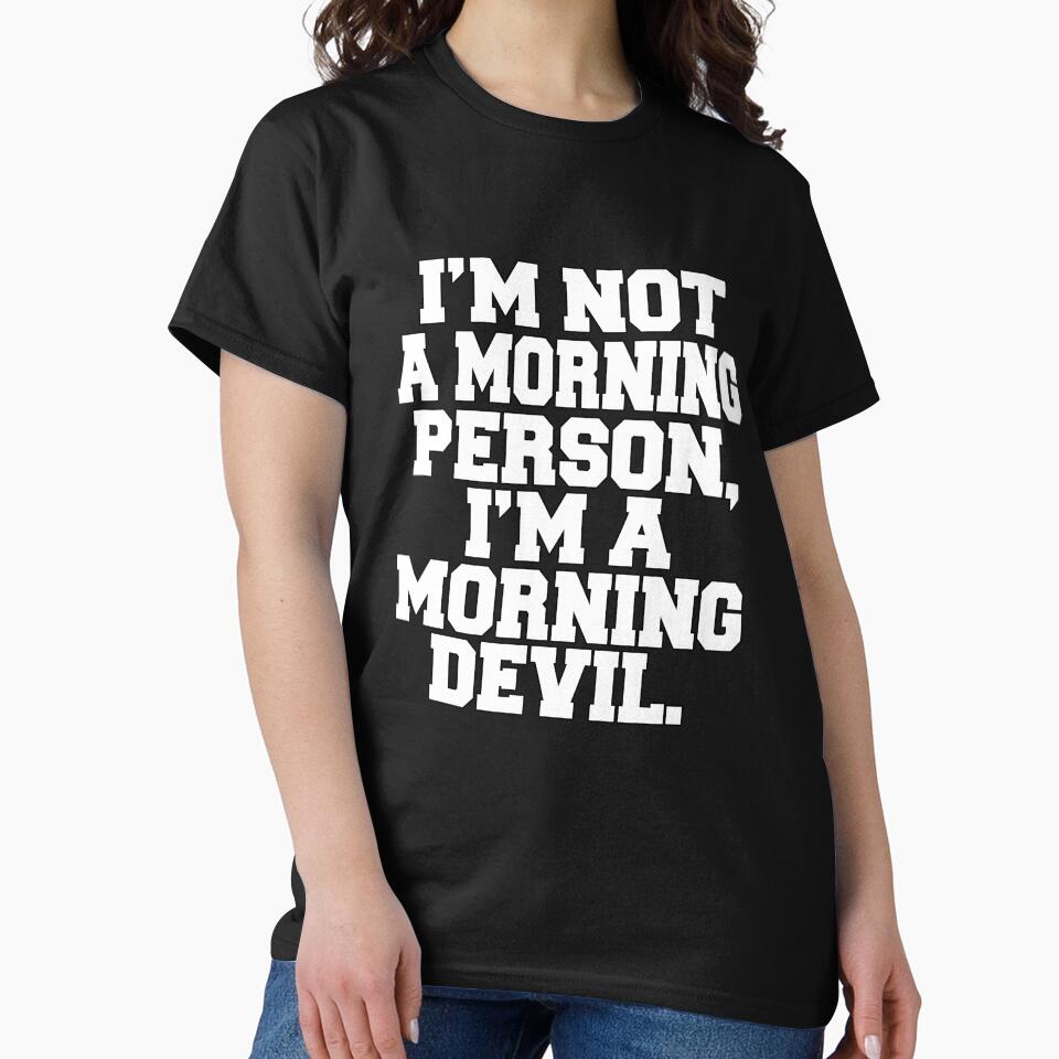 Funny Sarcastic Humor I'm Not A Morning Person, I'm A Morning Devil by fantasticdesign