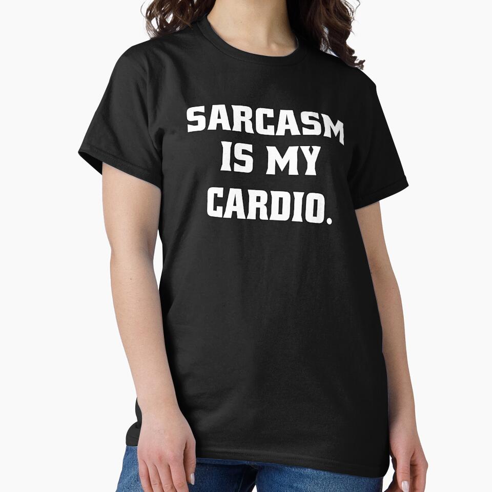 Funny Sarcastic Humor Sarcasm Is My Cardio by fantasticdesign