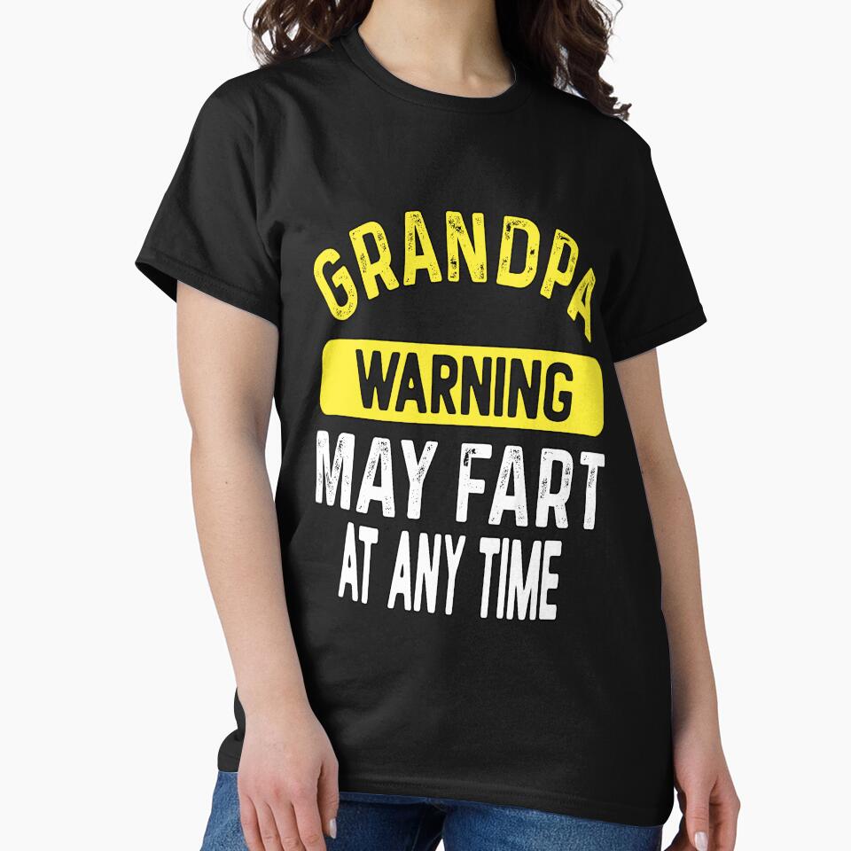 Funny Sarcastic Humor Grandpa Warning May Fart At Any Time by fantasticdesign