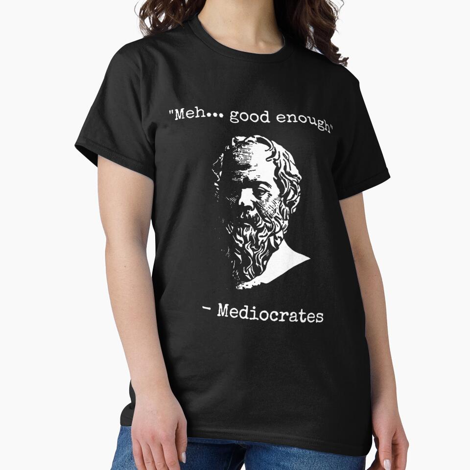Mediocrates Meh Good Enough Sarcasm by peachlovey