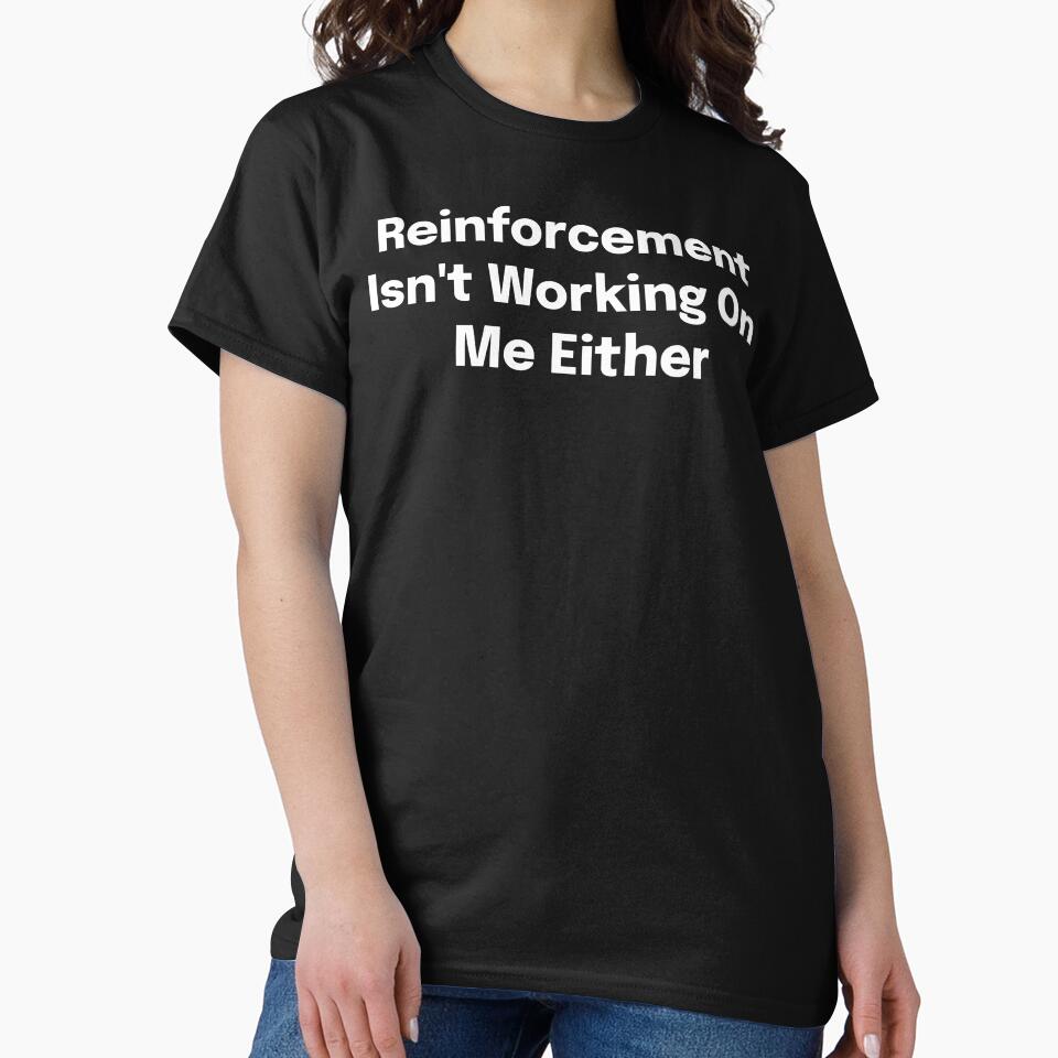 Reinforcement Isn't Working On Me Either SLP Grad Student by SimplyTees247