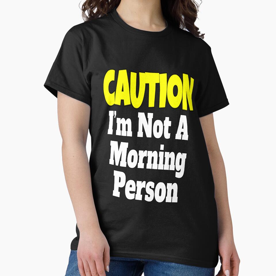 Funny Sarcastic Humor Caution I'm Not A Morning Person by fantasticdesign