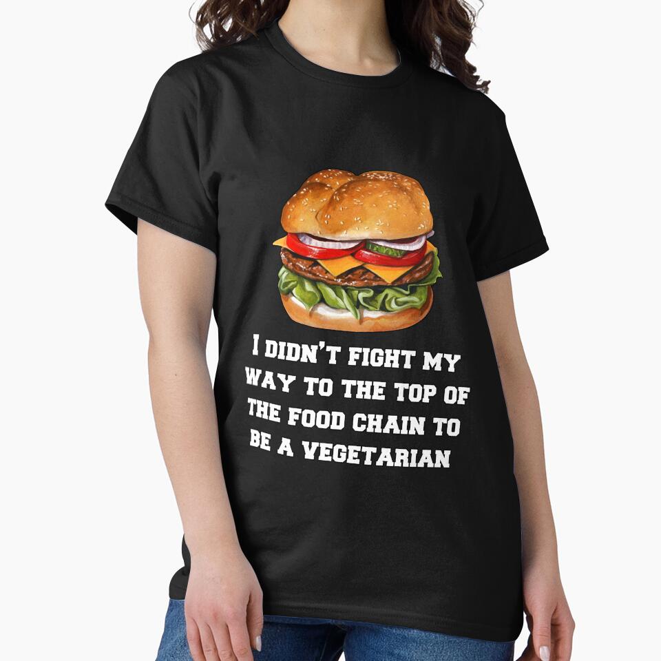 Funny Sarcastic Humor I Didn’t Fight My Way To The Top Of The Food Chain by fantasticdesign