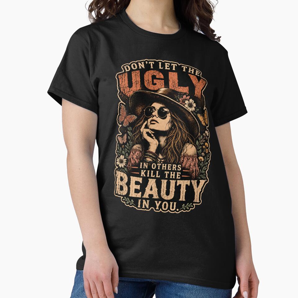 Don’t Let The Ugly In Others Kill The Beauty In You – Boho Woman Inspirational Design by PosiMCreations