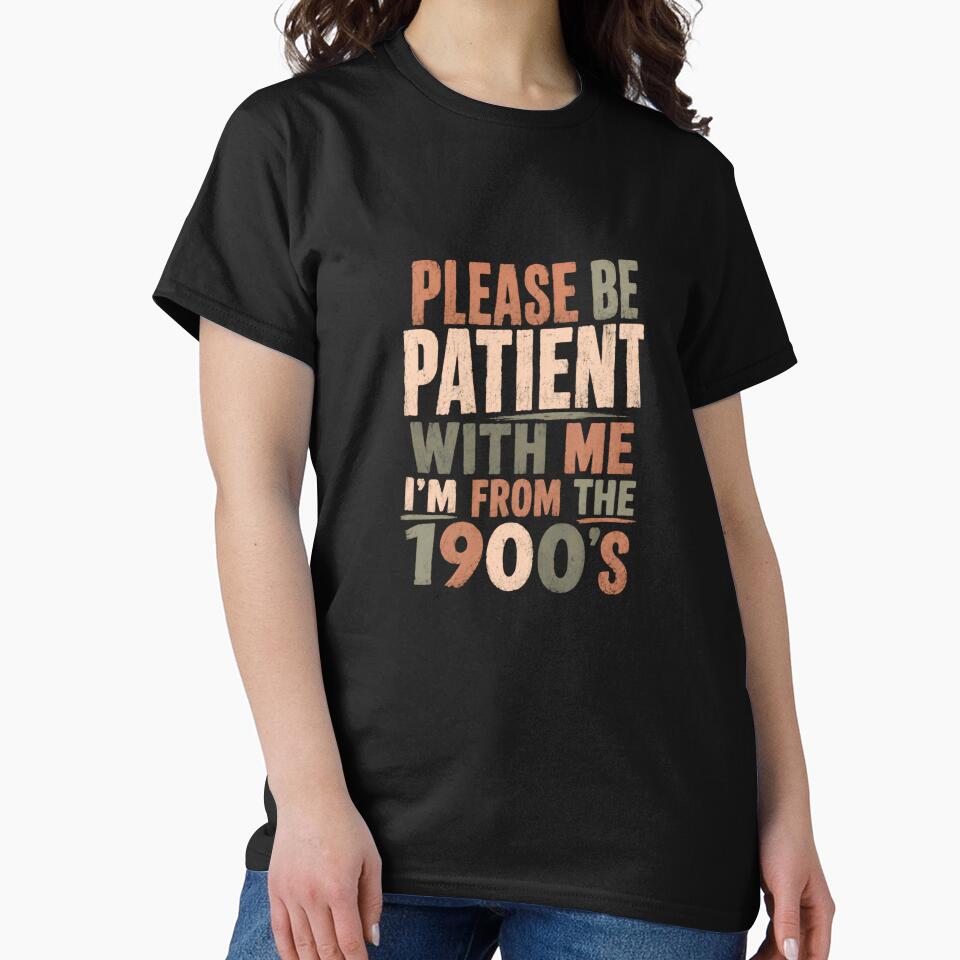 Please Be Patient With Me I'm From The 1990's Nineties Millennials Gen Y by JonesFlora2025
